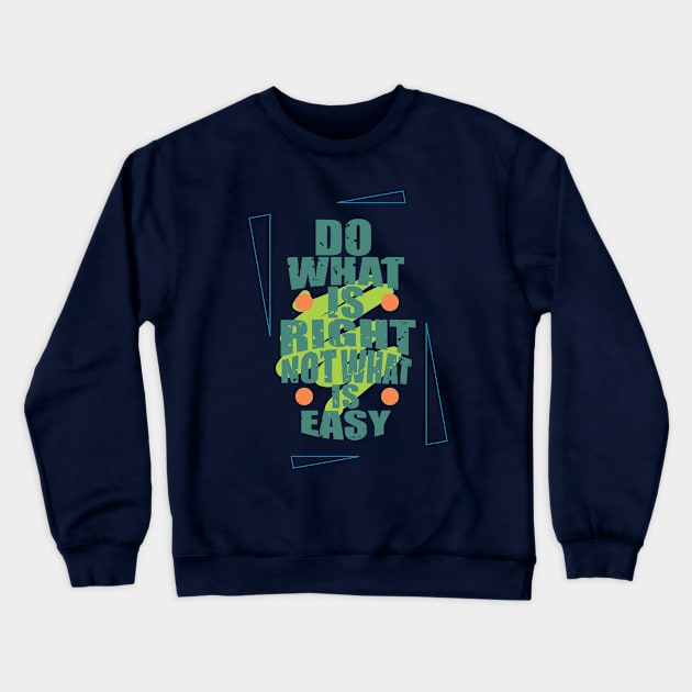 Do what is right Crewneck Sweatshirt by CreativeIkbar Prints